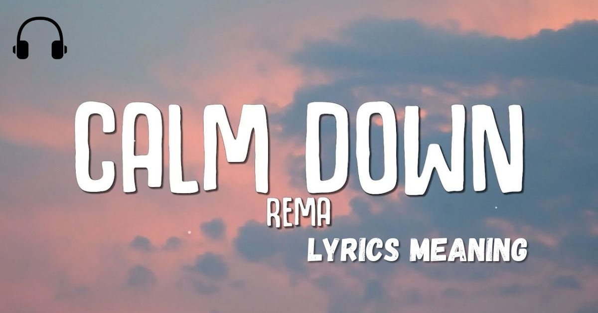 Calm Down Lyrics Meaning