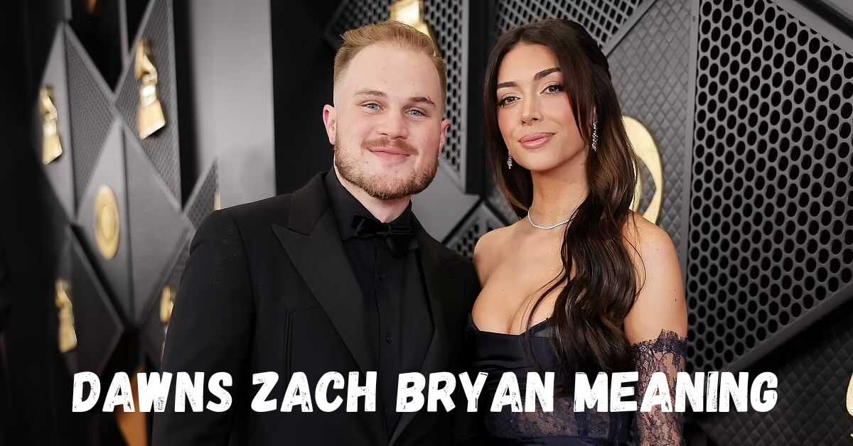 Dawns Zach Bryan Meaning