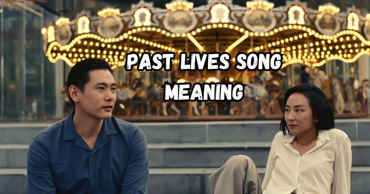 Past Lives Song Meaning