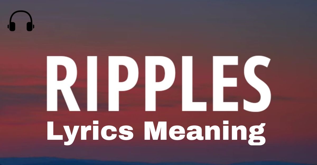 Ripple Lyrics Meaning