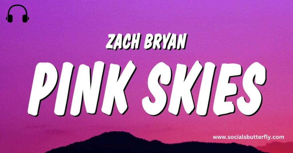 Zach Bryan's Personal Connection to "Pink Skies"