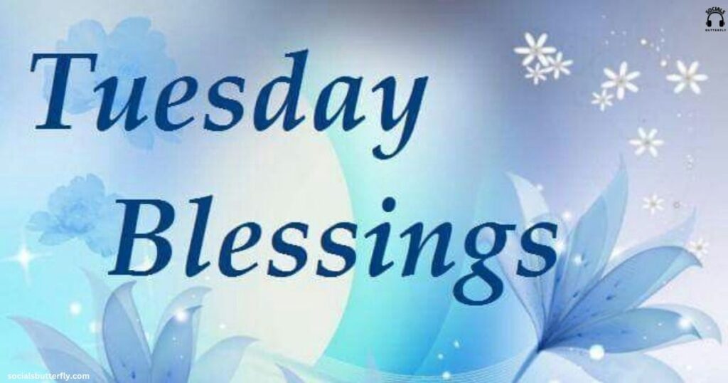 50 Inspiring Tuesday Blessings and Quotes