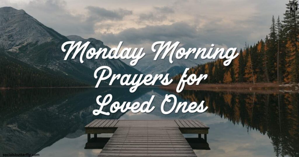 Monday Morning Prayers for Loved Ones