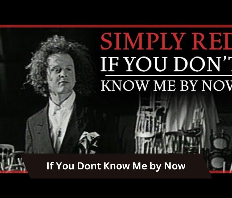 If You Dont Know Me by Now