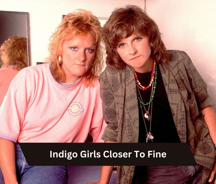 Indigo Girls Closer To Fine